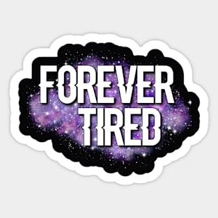 Forever Tired Sticker